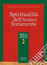 Spiritualità dell'Antico Testamento. Corso di teologia spirituale. Vol. 2 libro