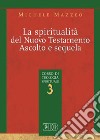 La spiritualità nel Nuovo Testamento. Ascolto e sequela. Corso di teologia spirituale. Vol. 3 libro