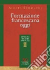 Formazione francescana oggi. Corso di teologia spirituale. Vol. 11 libro