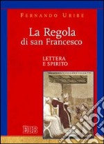 La Regola di san Francesco. Lettera e spirito libro