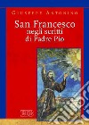 San Francesco negli scritti di Pader Pio libro