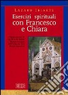 Esercizi spirituali con Francesco e Chiara libro