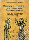 Maschile e femminile, vita consacrata, francescanesimo. Scritti per l'VIII centenario dell'ordine di Santa Chiara (1212-2012) libro