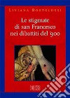 Le stigmate di san Francesco nei dibattiti del '900 libro