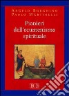 Pionieri dell'ecumenismo spirituale libro