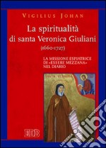 La spiritualità di santa Veronica Giuliani (1660-1727). La missione espiatrice di «essere mezzana» nel diario