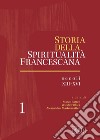 Storia della spiritualità francescana. Vol. 1: Secoli XIII-XVI libro