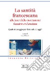 La santità francescana alla luce della esortazione «Gaudete et Exsultate». Quale messaggio per il mondo di oggi? libro