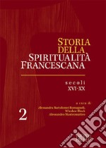 Storia della spiritualità francescana. Vol. 2: Secoli XVI-XX libro