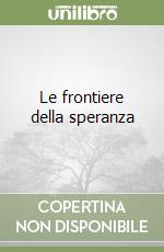 Le frontiere della speranza