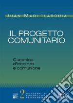 Il progetto comunitario. Cammino d'incontro e comunione