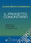 Il progetto comunitario. Cammino d'incontro e comunione libro