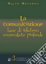 La comunicazione: base di relazioni comunitarie profonde