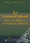 La comunicazione: base di relazioni comunitarie profonde libro