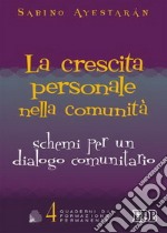 La crescita personale nella comunità. Schemi per un dialogo comunitario libro