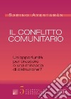 Il conflitto comunitario. Un'opportunità per crescere o una minaccia di distruzione? libro