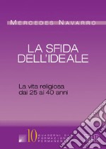 La sfida dell'ideale. La vita religiosa dai 25 ai 40 anni