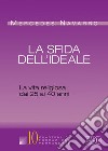 La sfida dell'ideale. La vita religiosa dai 25 ai 40 anni libro