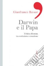 Darwin e il papa. Il falso dilemma tra evoluzione e creazione libro