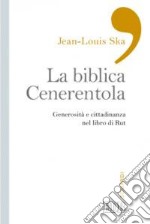 La biblica Cenerentola. Generosità e cittadinanza nel libro di Rut