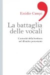 La battaglia delle vocali. L'autorità della Scrittura nel dibattito protestante libro