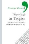 Pentirsi ai Tropici. Casi di coscienza e sacramenti nelle missioni portoghesi del '500 libro