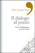 Il dialogo al pozzo. Gesù e la Samaritana secondo Tolstoj libro