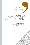 La ricerca delle parole. Corpo, scrittura e messaggio evangelico libro