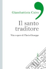 Il santo traditore. Vita e opere di Flavio Giuseppe