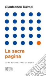 La sacra pagina. Come interpretare la Bibbia libro