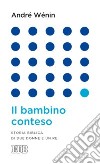 Il bambino conteso. Storia biblica di due donne e un re libro