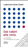 Dai valori alle virtù. Un percorso tra rinnovamento e crisi libro