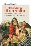 Il mistero di un volto. L'uomo della Sindone e il significato del dolore libro