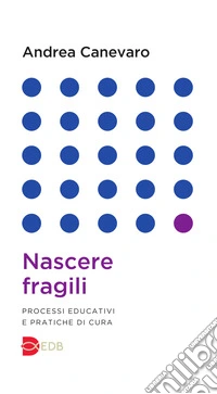 Nascere fragili. Processi educativi e pratiche di cura