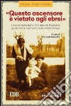 «Questo ascensore è vietato agli ebrei». I ricordi della figlia di Odoardo Focherini, giusto fra le nazioni e beato dalla Chiesa libro