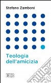 Teologia dell'amicizia libro