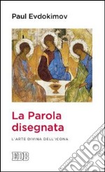 La parola disegnata. L'arte divina dell'icona libro