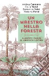 Un maestro nella foresta. Reportage dall'America Latina libro