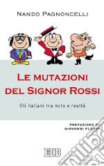 Le mutazioni del signor Rossi. Gli italiani tra mito e realtà libro