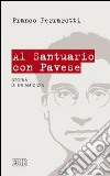 Al santuario con Pavese. Storia di un'amicizia libro