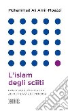 L'islam degli sciiti. Dalla saggezza mistica alla tentazione politica libro