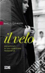 Il velo. Significati di un copricapo femminile libro