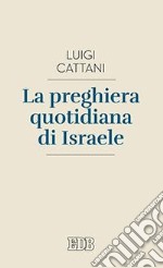 La preghiera quotidiana di Israele libro