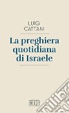 La preghiera quotidiana di Israele libro