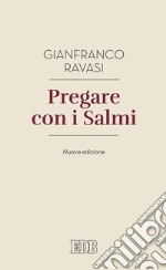 Pregare con i salmi. Nuova ediz. libro