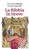 La Bibbia in breve libro di Frosini Giordano Vaccaro Andrea