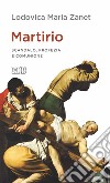 Martirio. Scandalo, profezia e comunione libro