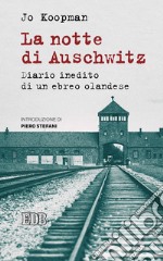 La notte di Auschwitz. Diario inedito di un ebreo olandese libro