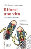 Rifarsi una vita. Storie oltre il carcere libro