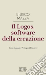 Il logos, software della creazione. Come leggere il prologo di Giovanni libro